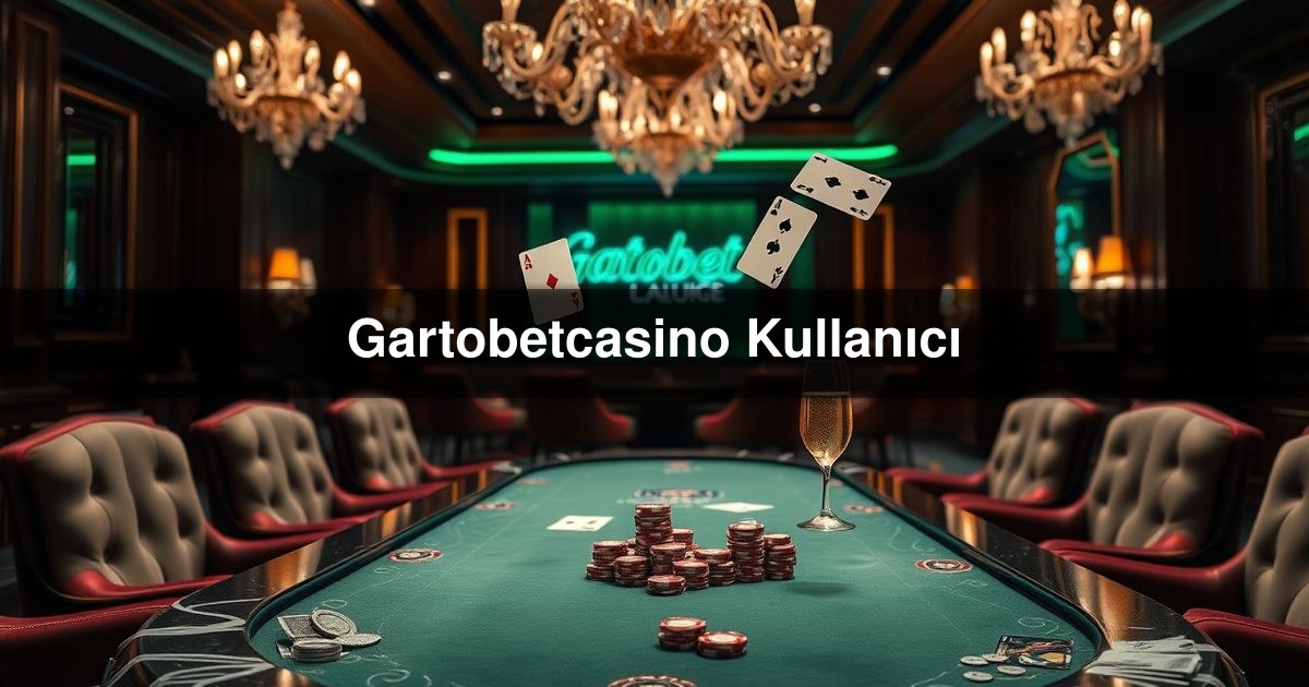 Gartobetcasino Kullanıcı